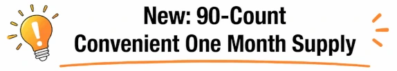Now Available in 90-Count